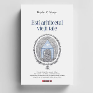 Ești arhitectul vieții tale